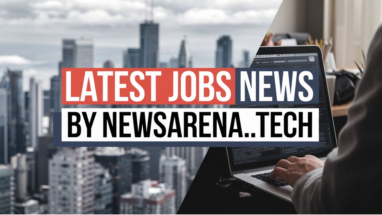 Latest Jobs News by NewsArena.tech